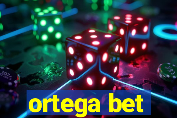 ortega bet